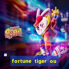 fortune tiger ou fortune ox